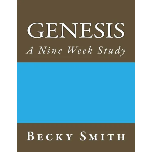 Genesis: A Nine Week Study: Genesis: A Nine Week Sudy - Paperback