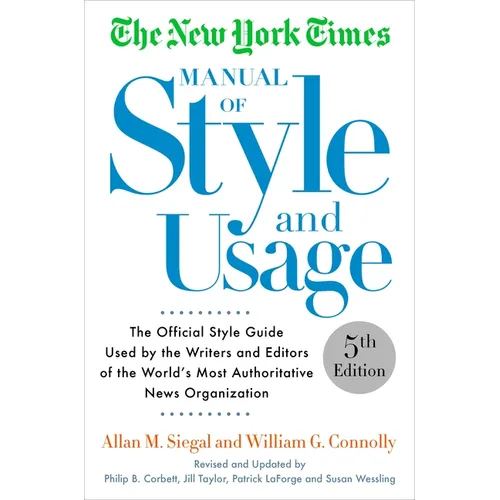 The New York Times Manual of Style and Usage: The Official Style Guide Used by the Writers and Editors of the World's Most Authoritative News Organiza - Paperback
