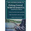 The Visitor's Guide to Fishing Central North Dakota: Small Waters Edition - Paperback
