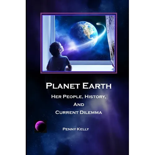 Planet Earth: Her People, History, and Current Dilemma - Paperback