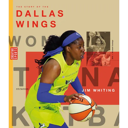 The Story of the Dallas Wings: The Wnba: A History of Women's Hoops: Dallas Wings - Paperback