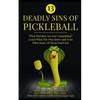 13 Deadly Sins of Pickleball: What Mistakes Are You Committing? Learn What The Pros Know And Even What Some Of Them Don't Yet! - Paperback