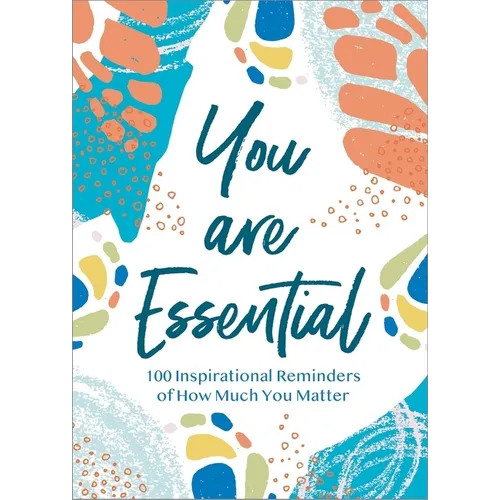 You Are Essential: 100 Inspirational Reminders of How Much You Matter - Hardcover