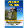 Crappie Fishing: How to catch more and bigger crappies - Paperback
