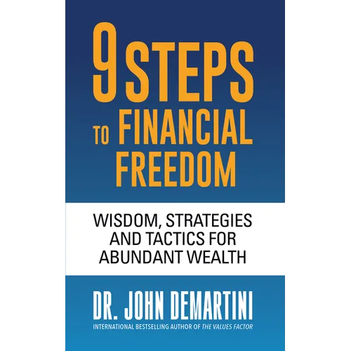9 Steps to Financial Freedom: Wisdom, Strategies and Tactics for Abundant Wealth - Paperback