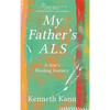 My Father's ALS: A Son's Healing Journey - Hardcover