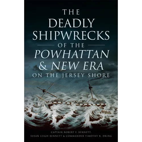 The Deadly Shipwrecks of the Powhattan & New Era on the Jersey Shore - Paperback
