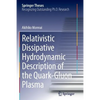 Relativistic Dissipative Hydrodynamic Description of the Quark-Gluon Plasma - Paperback