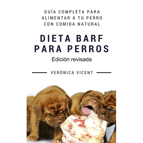 Dieta BARF para perros: Guía completa para alimentar a tu perro con comida natural - Paperback