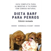 Dieta BARF para perros: Guía completa para alimentar a tu perro con comida natural - Paperback