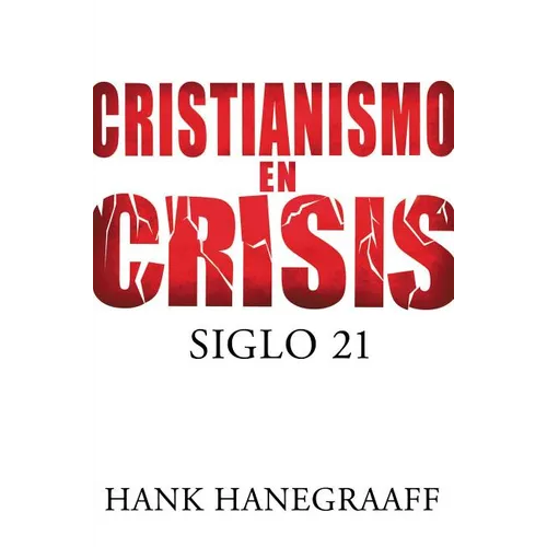 La Cristianismo en Crisis: Siglo 21 = Christianity in Crisis = Christianity in Crisis = Christianity in Crisis - Paperback