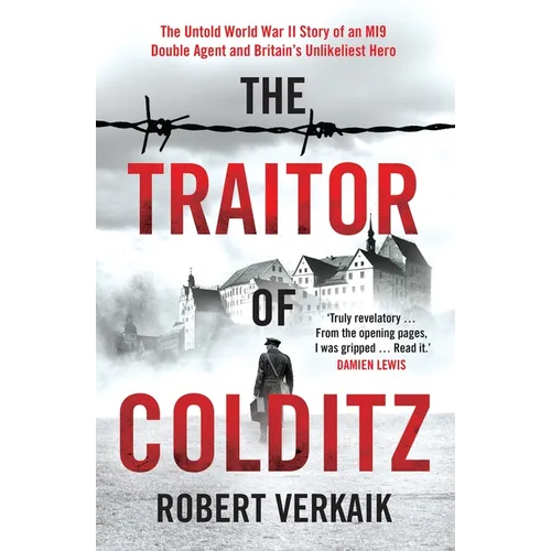 The Traitor of Colditz: The Definitive Untold Account of Colditz Castle: 'Truly Revelatory' Damien Lewis - Hardcover