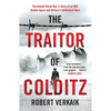 The Traitor of Colditz: The Definitive Untold Account of Colditz Castle: 'Truly Revelatory' Damien Lewis - Hardcover