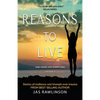Reasons to Live One More Day, Every Day: Stories of Resilience and Triumph over Trauma - Paperback