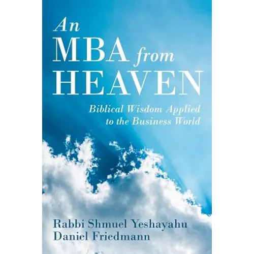 An MBA from Heaven: Biblical Wisdom Applied to the Business World - Paperback