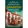 Intermediate Spanish Short Stories: Take Your Vocabulary and Culture Awareness to the Next Level - Hardcover