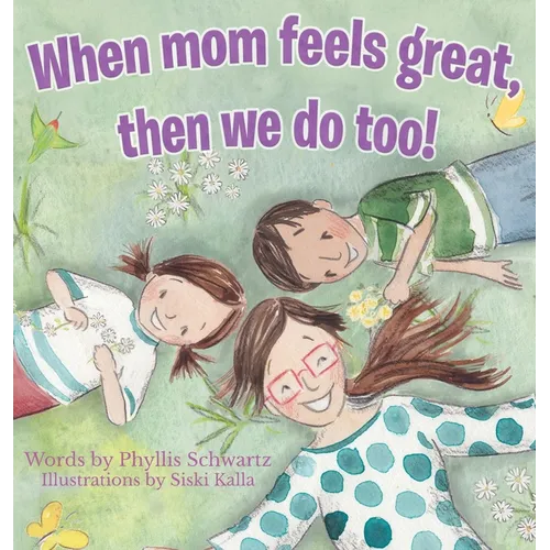 When Mom Feels Great Then We Do Too! - Hardcover