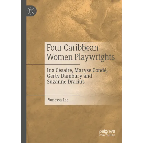 Four Caribbean Women Playwrights: Ina Césaire, Maryse Condé, Gerty Dambury and Suzanne Dracius - Paperback