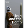 Iran and the Bomb: Solving the Persian Puzzle - Paperback