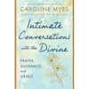 Intimate Conversations with the Divine: Prayer, Guidance, and Grace - Paperback