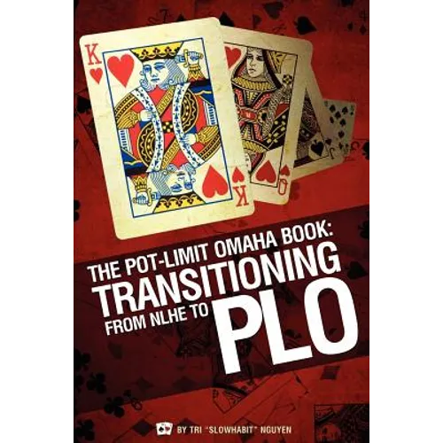 The Pot-Limit Omaha Book: Transitioning from NL to PLO - Paperback