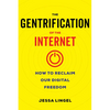 The Gentrification of the Internet: How to Reclaim Our Digital Freedom - Paperback