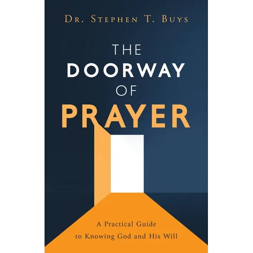 The Doorway of Prayer: A Practical Guide to Knowing God and His Will - Paperback