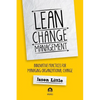 Lean Change Management: Innovative Practices For Managing Organizational Change - Paperback