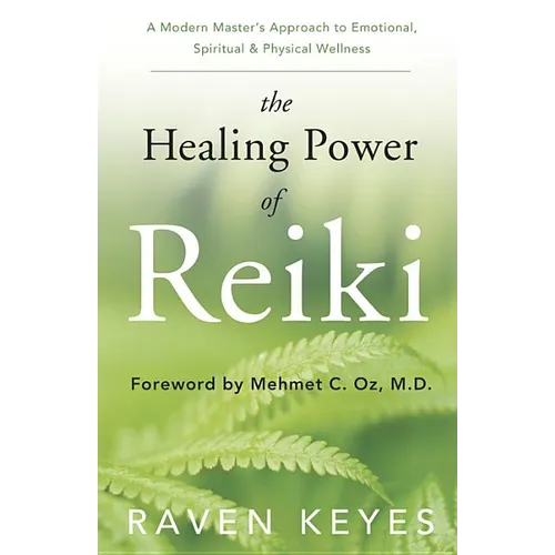 The Healing Power of Reiki: A Modern Master's Approach to Emotional, Spiritual & Physical Wellness - Paperback