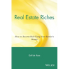 Real Estate Riches: How to Become Rich Using Your Banker's Money - Paperback