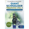 Giant Schnauzer Training Vol 2 - Dog Training for your grown-up Giant Schnauzer - Paperback