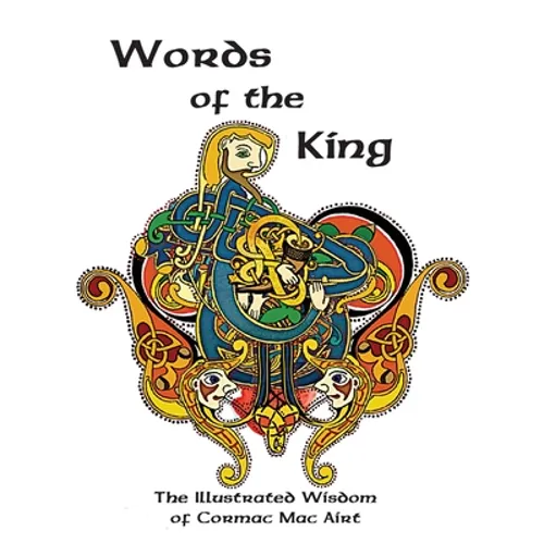 Words Of The King: The Illustrated Wisdom Of Cormac Mac Airt - Paperback