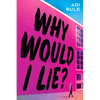 Why Would I Lie? - Hardcover