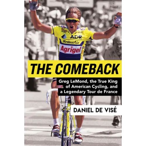 The Comeback: Greg Lemond, the True King of American Cycling, and a Legendary Tour de France - Paperback