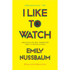 I Like to Watch: Arguing My Way Through the TV Revolution - Paperback