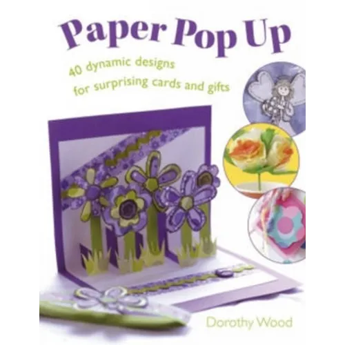 Paper Pop Up: 40 Dynamic Designs for Suprising Cards and Gifts - Paperback