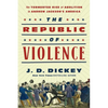 The Republic of Violence: The Tormented Rise of Abolition in Andrew Jackson's America - Hardcover