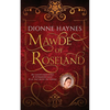 Mawde of Roseland: An unfortunate child. A determined adult. A lie that rocks the throne. - Paperback