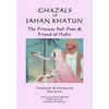 Ghazals of Jahan Khatun: The Princess Sufi Poet & Friend of Hafiz - Paperback