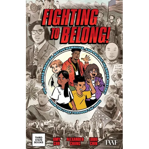Fighting to Belong!: Asian American, Native Hawaiian, and Pacific Islander History from the 1700s Through the 1800s - Hardcover