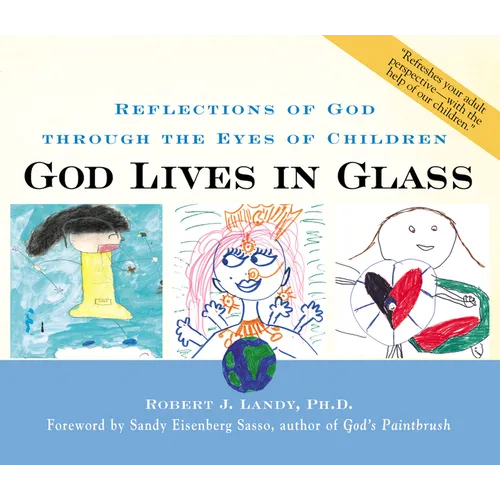 God Lives in Glass: Reflections of God Through the Eyes of Children - Hardcover