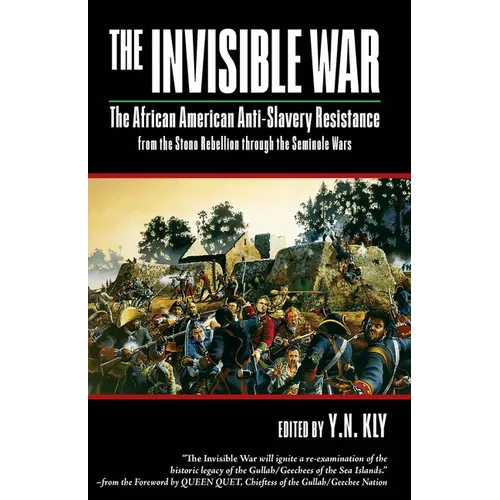 The Invisible War: African American Anti-Slavery Resistance from the Stono Rebellion Through the Seminole Wars - Paperback