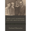 Why Can't Somebody Just Die Around Here?: A story of war, deprivation, courage, perseverance, and triumph - Paperback