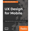 UX Design for Mobile: Design apps that deliver impressive mobile experiences - Paperback