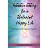 Intuitive Eating for a Balanced Happy Life: food journal & happiness tracker - Paperback