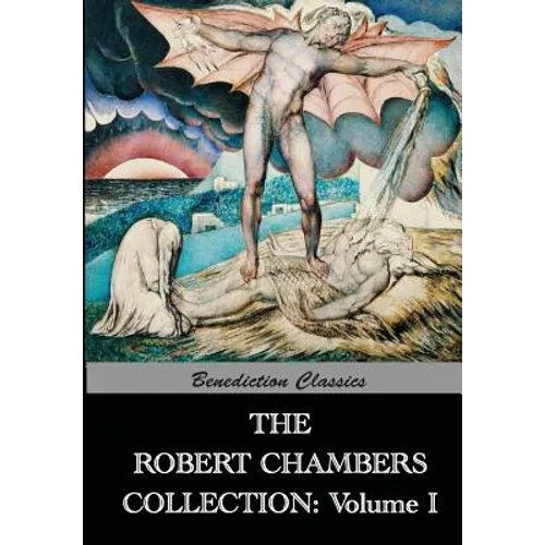 The Robert Chambers Collection: Volume I. The King in Yellow and Other Works - Paperback