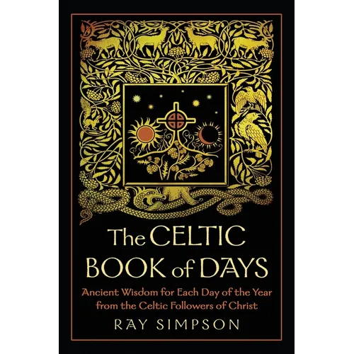 The Celtic Book of Days: Ancient Wisdom for Each Day of the Year from the Celtic Followers of Christ - Paperback