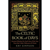 The Celtic Book of Days: Ancient Wisdom for Each Day of the Year from the Celtic Followers of Christ - Paperback