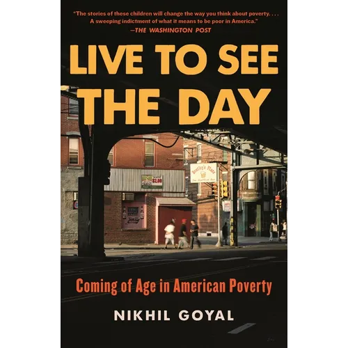 Live to See the Day: Coming of Age in American Poverty - Paperback