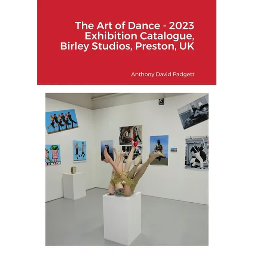 The Art of Dance - 2023 Exhibition Catalogue, Birley Studios, Preston, UK - Paperback